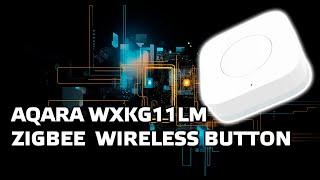 Aqara Wireless Switch WXKG11LM - беспроводная zigbee кнопка для умного дома Xiaomi