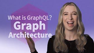 What is GraphQL? Graph Architecture