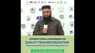 International Conference | 2025 | Quality teacher Education | reviews | Prof. Dr. M. Shahid | AIOU