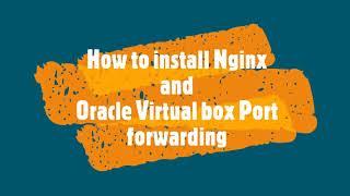 How to install Nginx and Oracle virtual box Port forwarding