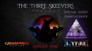 ESO (The Three Skeevers Podcast) Ep. 016 - Special Guest Sinnfullduck!