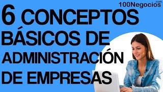 6 Conceptos Básicos de Administración de Empresas