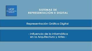 01) Clase 1: Representación Gráfica "Digital" - Influencia de la Informática en la Arquitectura