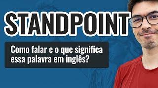 STANDPOINT | O que significa e como falar essa palavra em inglês?