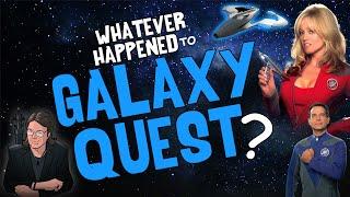 Whatever Happened to GALAXY QUEST?