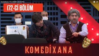 Komedixana 172-ci Bölüm 26.03.2022