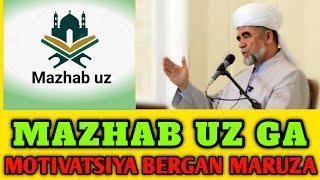 MAZHAB UZ GA MOTIVATSIYA BERGAN MARUZA / SHAYX HAZRAT ROHIMAHULLOH