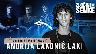 ZLOČINI IZ SENKE 24 - ANDRIJA LAKONIĆ LAKI i prvo ubistvo u "Nani"