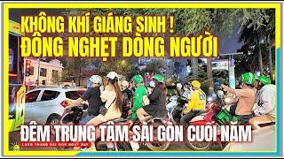 Không Khí Giáng Sinh ! ĐÔNG NGHẸT DÒNG NGƯỜI VỀ TRUNG TÂM SÀI GÒN | Đêm Sài Gòn Cuối Năm