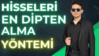 HİSSELERİ EN DİP NOKTADAN ALMA YÖNTEMİ | EFSANE GÜVENİLİR YÖNTEM