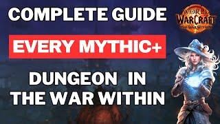 COMPLETE Guide to EVERY Mythic+ Dungeon in Season 1 of The War Within