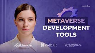 Metaverse development tools: Ethereal Engine, WebXR, Blender