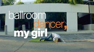 Ballroom Dancer, My Girl [music video] by Reserv