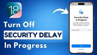 How to Turn Off Security Delay in Progress on iPhone iOS 18