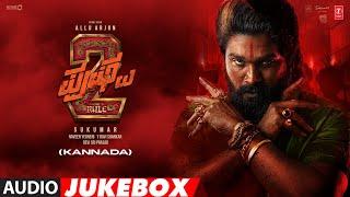 Pushpa 2 The Rule Kannada Audio Jukebox | Allu Arjun | Rashmika Mandanna | Sukumar | DSP