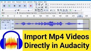 How to import Video in Audacity | Import Mp4 files direct in Audacity | Audacity Tutorial 2021