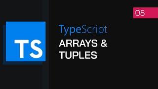 #05 - Arrays & Tuples | TypeScript Tutorial