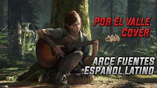 Arce Fuentes -  Por el Valle (Cover) The Last of Us 2