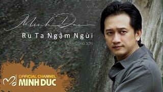  RU TA NGẬM NGÙI (Trịnh Công Sơn) • MINH ĐỨC [Official Lyric Video]
