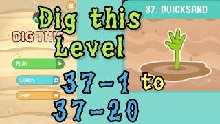 Dig this (Dig it) Level 37-1 to 37-20 | Quicksand | Chapter 37 level 1-20 Solution Walkthrough