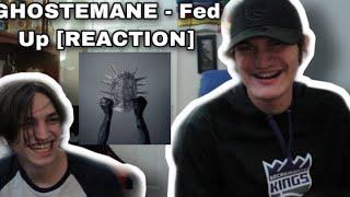 GHOSTEMANE - Fed Up [REACTION]