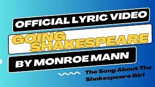 Going Shakespeare - Original Monroe Mann Song - Official Lyric Video