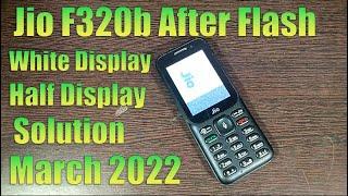 Jio F320b White Display,Half Display After Flash Solution 100% Working March 2022