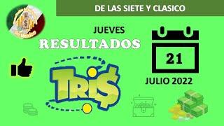 RESULTADOS SORTEOS TRIS DE LAS SIETE Y TRIS CLÁSICO DEL JUEVES 21 DE JULIO DEL 2022