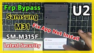 Frp Bypass Samsung M31  SM-M315F U2 Latest Security ️ | Fix App Not Install 