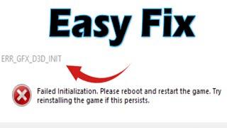 How to fix error gfx d3d init failed initialization please reboot and restart the game