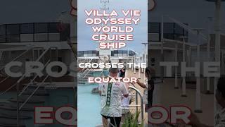 Villa Vie Odyssey Crosses the World's EQUATOR