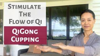 CUPPING TO STIMULATE QI FLOW | QIGONG | TCM