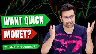 Want Quick Money? By Sandeep Maheshwari | Share Market & Stock Trading