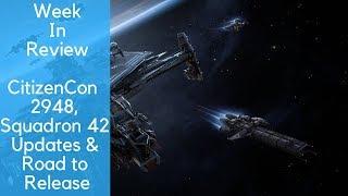 CitizenCon 2948, Road to Release & Squadron 42 Updates - Week in Review - Star Citizen