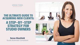 Pilates Business Podcast: The Ultimate Guide to Acquiring New Clients: A Step-by-Step Strategy