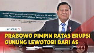 Dari AS, Ini Momen Presiden Prabowo Pimpin Ratas Terkait Bencana Erupsi Gunung Lewotobi