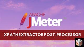 JMeter Tutorial 10 - Xpath Extractor Post-Processor