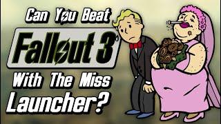 Can You Beat Fallout 3 With Only The Miss Launcher?