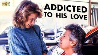 Addicted To His Love | Full Movie | Throw Back TV