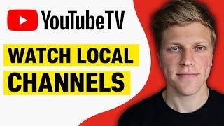 How to Watch Local Channels on YouTube TV (2025)