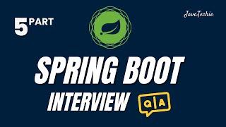 Spring Boot Interview Mastery  | Question & Answer Guide for Developers | Part-5 | @Javatechie