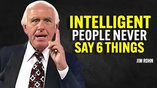 6 Things An INTELLIGENT Person NEVER Says - Jim Rohn Motivation