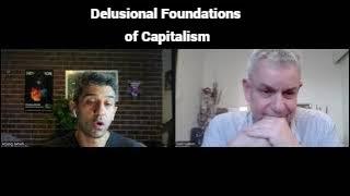 Delusional Foundations of Capitalism (with Arjang from World Beyond Capitalism, Zeitgeist Movement)