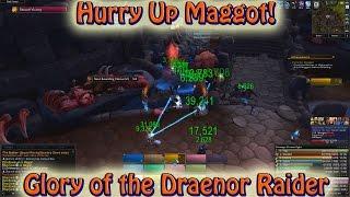 Glory of the Draenor Raider Guide: Hurry Up Maggot!