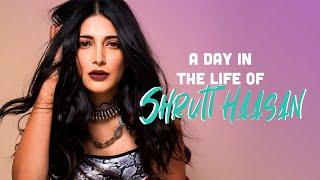 Shruti Haasan | A Day In The Life - Vlog