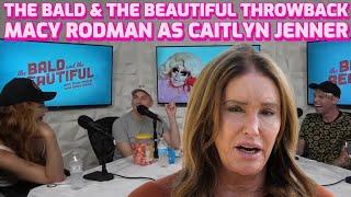 Macy Rodman as Caitlyn Jenner: The Bald & The Beautiful Throwback