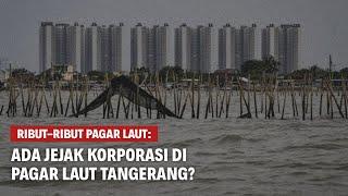 RIBUT-RIBUT PAGAR LAUT: ADA KORPORASI DI BALIK PAGAR LAUT TANGERANG? | Eps 232