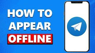 How to Appear Offline on Telegram