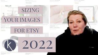 HOW TO SIZE YOUR IMAGES FOR ETSY 2022 | ETSY PHOTOGRAPHY TIPS