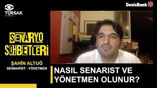 Şahin Altuğ - Senarist ve yönetmen olmak için nasıl çalışılmalı | Senaryo Sohbetleri